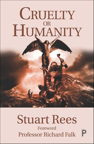 Cruelty or Humanity: Challenges, Opportunities and Responsibilities