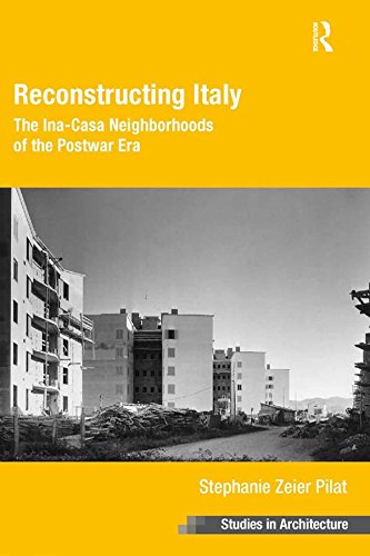 Reconstructing Italy: The Ina-Casa Neighborhoods of the Postwar Era      1st Edition, Kindle Edition