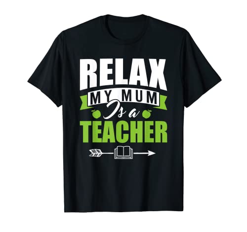 Relax My Mum Is A Teacher Funny Kindergarten Teacher Mom T-Shirt