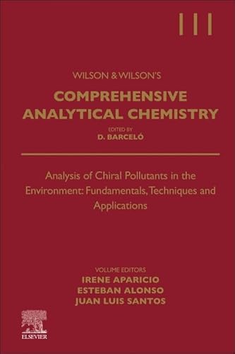 Analysis of Chiral Pollutants in the Environment: Fundamentals, Techniques and Applications (Volume 111) (Comprehensive Analytical Chemistry, Volume 111)