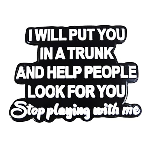 Image of I'll Put You In A Box And Help People Find You, Stop Playing With Me Funny Quote Lapel Enamel Pin for Backpack, Hat, Clothes
