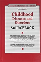 Childhood Diseases and Disorders Sourcebook: Basic Consumer Health Information about the Physical, Mental, and Developmental Health of Pre-Adolescent Children, Including Facts about Infectious Disease 0780815386 Book Cover
