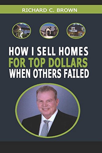 How I Sell Homes For Top Dollar When Others Failed: The Ultimate Home Selling Secrets