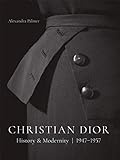 Christian Dior: History and Modernity, 1947 - 1957