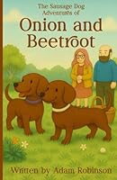 The Sausage Dog Adventures of Onion and Beetroot B0FR2YJ47W Book Cover