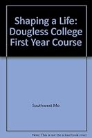 Shaping a Life: Dougless College First Year Course 0787252972 Book Cover