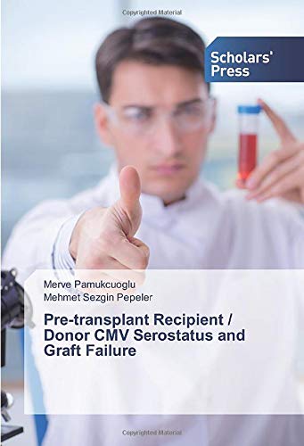 Pre-transplant Recipient / Donor CMV Serostatus and Graft Failure