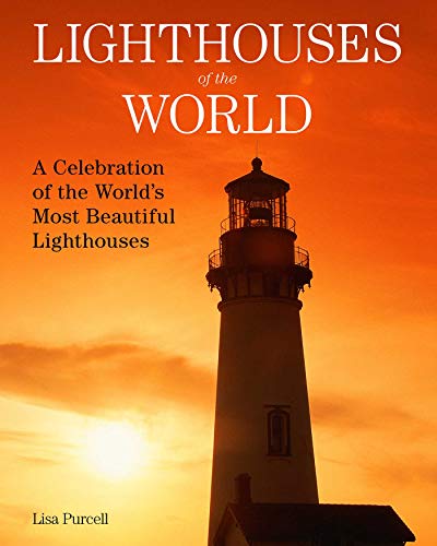 Lighthouses of the World: A Celebration...