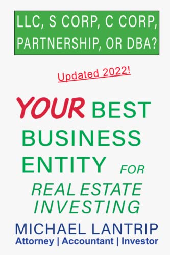 Your Best Business Entity For Real Estate Investing: LLC, S Corp, C Corp, Partnership, or DBA?