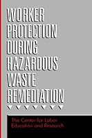 Worker Protection During Hazardous Waste Remediation 0442238991 Book Cover