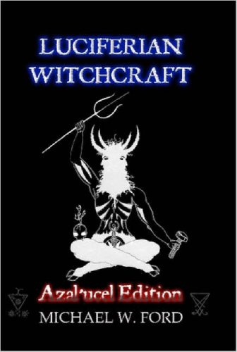 Luciferian Witchcraft: The Grimoire of the Serpent: Azal'ucel Edition