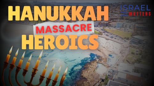 Hanukkah Massacre Heroics | Israel Matters | Episode 33 |