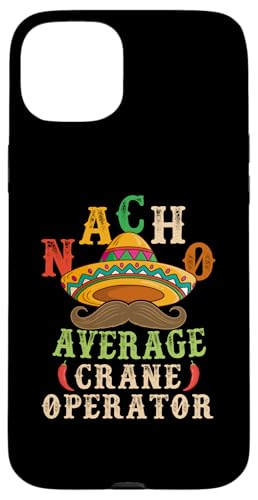 Nacho Average Crane Operator Sombrero Beard Cinco de Mayo �X�}�z�P�[�X iPhone 15 Plus �p
