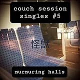  murmuring halls (couch session singles #5)