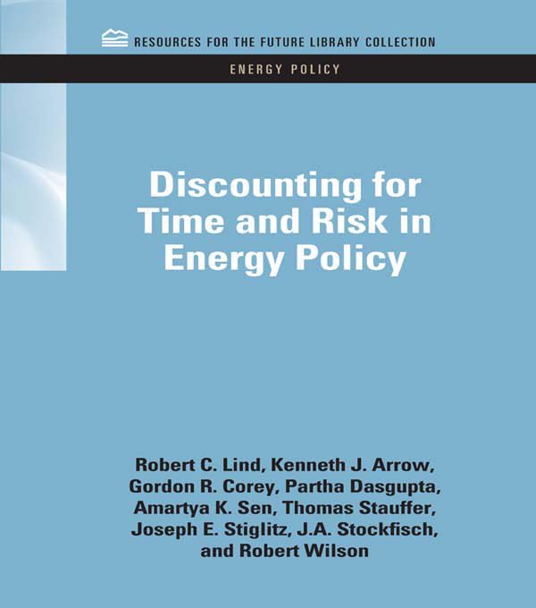 Discounting for Time and Risk in Energy Policy (RFF Energy Policy Set)