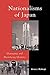 Nationalisms of Japan: Managing and Mystifying Identity (Asia/Pacific/Perspectives)
