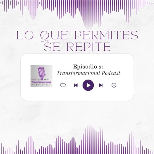 Ep.3 Lo que permites se repite💫