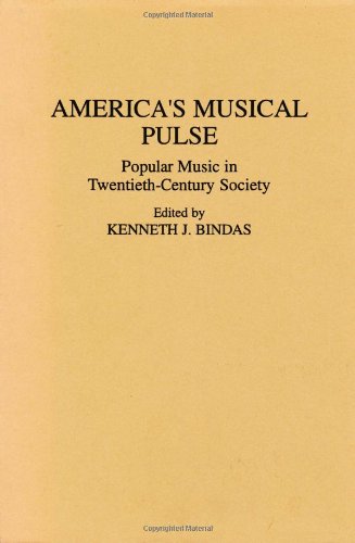 America's Musical Pulse: Popular Music in Twentieth-Century Society (Contributions in the Study of Popular Culture)