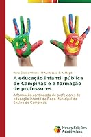 A Educacao Infantil Publica de Campinas E a Formacao de Professores 363961139X Book Cover