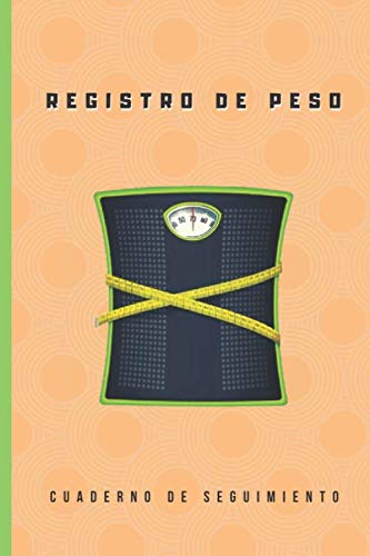 REGISTRO DE PESO: CUADERNO DE SEGUIMIENTO DIARIO O SEMANAL DE TU MASA CORPORAL | Regalo especial para personas a dieta | Fitness, Gimnasio, Deportistas.