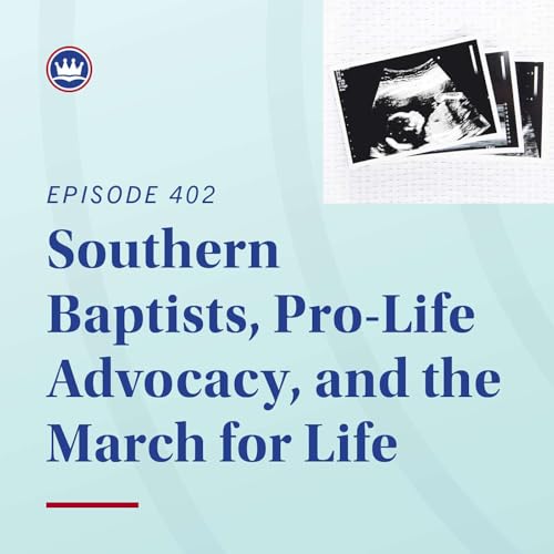 Southern Baptists, pro-life advocacy, and the March for Life