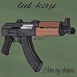 I Love My Choppa [Explicit]