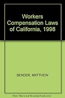Workers Compensation Laws of California, 1998 0820534854 Book Cover
