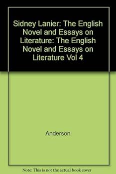 Hardcover Sidney Lanier: The English Novel and Essays on Literature Book