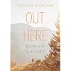 Out Here: Wisdom from the Wilderness Paperback September 4, 2020