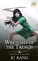 Wretches of the Trench: A Legends of Tivara Story (Scions of the Black Lotus) 1712292684 Book Cover