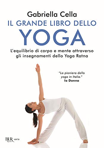 Il grande libro dello yoga. L'equilibrio di corpo e mente attraverso gli insegnamenti dello Yoga Ratn