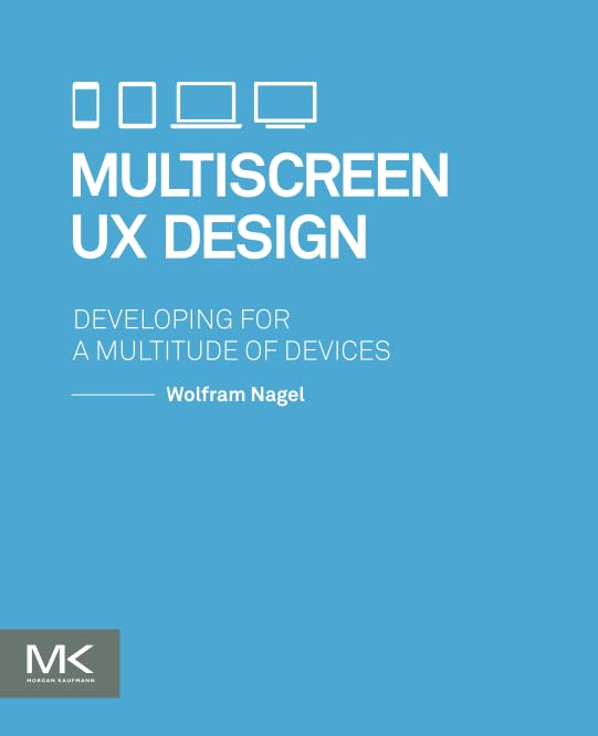 Multiscreen UX Design: Developing for a Multitude of Devices