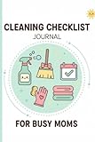 The Busy Mom's Ultimate Cleaning Checklist Journal: A Weekly Habit Tracker and Home Organization Planner for Daily, Deep, and Monthly House Cleaning Schedules
