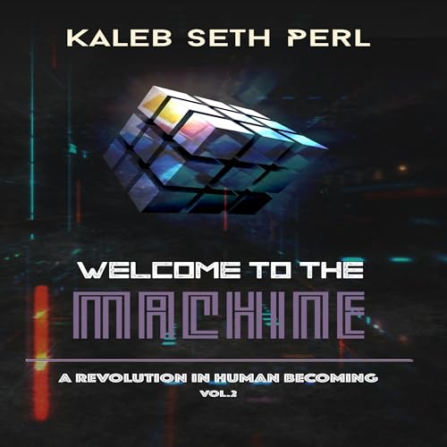 Listen to Welcome to the Machine by Kaleb Seth Perl episode artwork