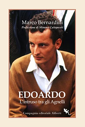 Edoardo Agnelli. L'intruso tra gli Agne