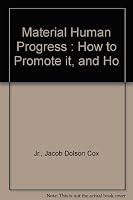 Material Human Progress : How to Promote it, and Ho B0012FVJAM Book Cover