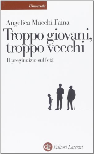 Troppo giovani, troppo vecchi. Il pregiudizio sull'età