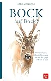 Bock auf Bock?: Überraschende Geschichten rund um die Bockjagd und den 1. Mai (BLV Jagderzählungen & Jagdbildbände)