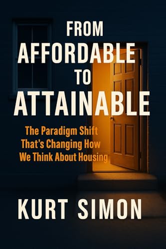 From Affordable To Attainable: The Paradigm Shift Thats Changing How We Think About Housing
