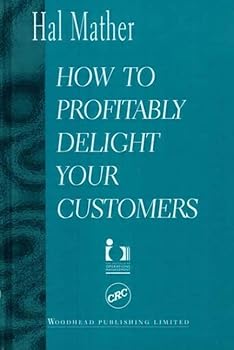 Hardcover How to Profitably Delight Your Customers Book