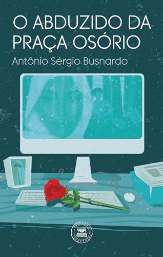 O ABDUZIDO DA PRAÇA OSÓRIO:
