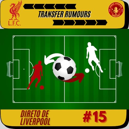 DL #15 Rumores Diretos de Liverpool! Podcast Por  capa