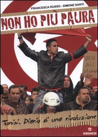 Non ho più paura. Tunisi. Diario di una rivoluzione Non ho più paura. Tunisi. Diario di una rivoluzione