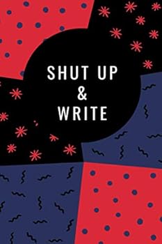 Paperback SHUT UP & WRITE: Motivate yourself by writing, 120 pages journal,6×9 Book