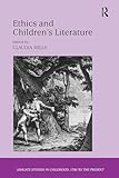 Ethics and Children's Literature (Studies in Childhood, 1700 to the Present)