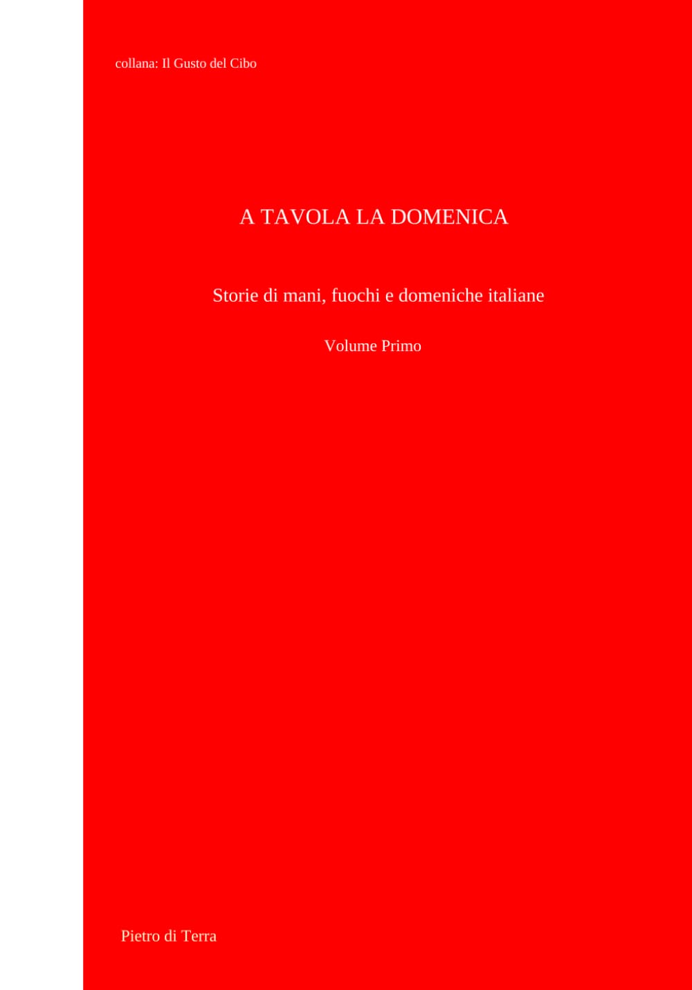 A Tavola La domenica: Dalle langhe del nord al sole del sud (Il gusto del cibo)