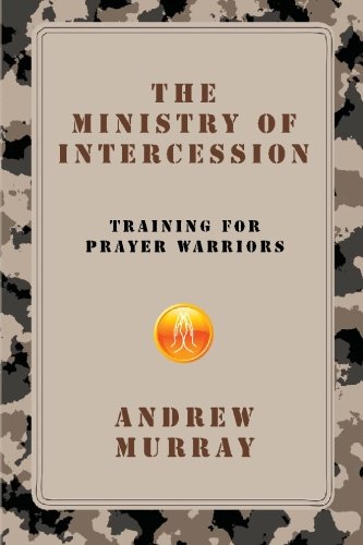 The Ministry of Intercession: Training for Pray... 1449568955 Book Cover