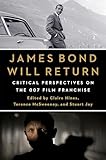 James Bond Will Return: Critical Perspectives on the 007 Film Franchise - Herausgeber: Claire Hines, Terence Mcsweeney, Stuart Joy 