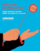 Director de Proyectos: Cómo aprobar el examen PMP® sin morir en el intento (Spanish Edition) B0DFPWX9W1 Book Cover