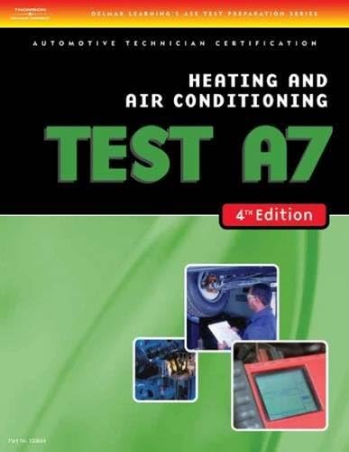 ASE Test Preparation- A7 Heating and Air Conditioning TEST A7(Delmar Learning's Ase Test Prep Series)